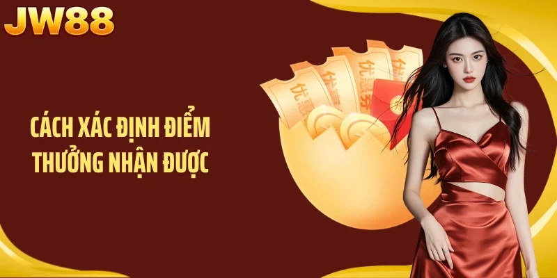Cách xác định điểm thưởng nhận được
