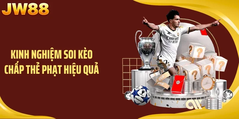 Kinh nghiệm soi kèo chấp thẻ phạt hiệu quả