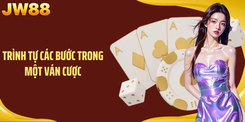 Trình tự các bước trong một ván cược